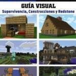 Minecraft. Guía visual. Supervivencia, Construcciones y ...